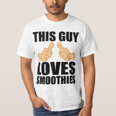 THIS GUY LOVES SMOOTHIES T SHIRT