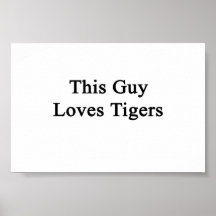 This Guy Loves Tigers Poster