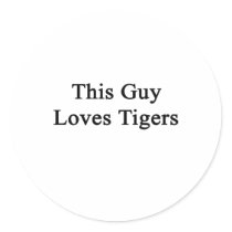 This Guy Loves Tigers Round Sticker