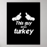THIS GUY LOVES TURKEY -.png Poster