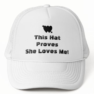 This Hat Proves She Loves Me - White Hat/Cap hat