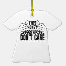 THIS HONEY BADGER DON'T CARE T-SHIRT ORNAMENT