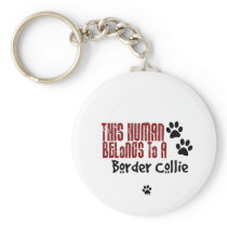 This Human Belongs to a Border Collie Keychains