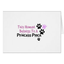 This Human Belongs to a Princess Pooch Greeting Card