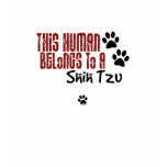 This Human Belongs to a Shih Tzu Tee Shirts