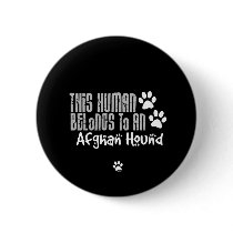 This Human Belongs to an Afghan Hound Pinback Buttons