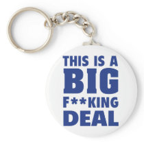 This Is A Big Fucking Deal Key Chains