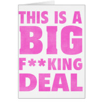 This Is A Big Fucking Deal (Pink) Greeting Cards