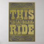 This is a dark ride print