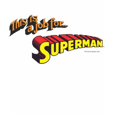 This is a job for?Superman Text t-shirts