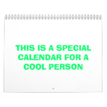 THIS IS A SPECIAL CALENDAR FOR A COOL PERSON