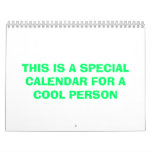 THIS IS A SPECIAL CALENDAR FOR A COOL PERSON
