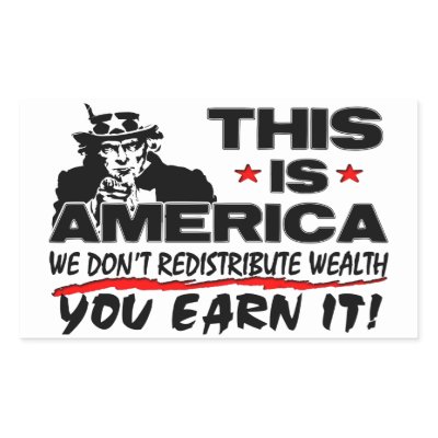 This Is America: We Don't Redistribute Wealth! Rectangular Sticker