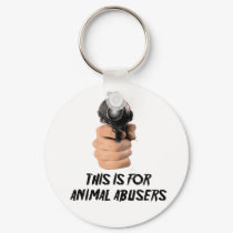 THIS IS FOR ANIMAL ABUSERS keychain by colts1673 THIS IS FOR ANIMAL ABUSERS keychain