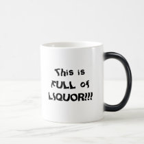 This is FULL of LIQUOR!!! mugs by hedcas This is FULL of LIQUOR!!! mugs