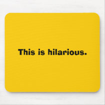 This is hilarious. mousepads by poppy8 This is hilarious. mousepads