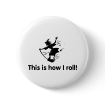 This Is How I Roll 2 buttons