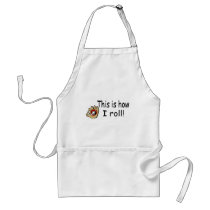This Is How I Roll aprons by TeeZazzle This Is How I Roll aprons