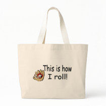 This Is How I Roll (BB Glove) bags by CelebrationZazzle This Is How I Roll (BB Glove) bags