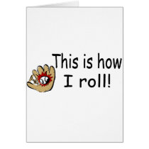 This Is How I Roll (BB Glove) cards by CelebrationZazzle This Is How I Roll (BB Glove) cards