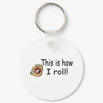 This Is How I Roll (BB Glove) keychains