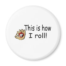 This Is How I Roll (BB Glove) Fridge Magnet