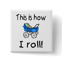 This Is How I Roll buttons