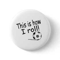 This Is How I Roll buttons