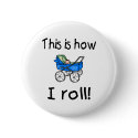 This Is How I Roll buttons
