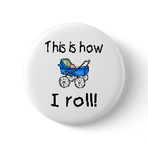 This Is How I Roll buttons