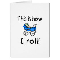 This Is How I Roll cards by TeeZazzle This Is How I Roll cards