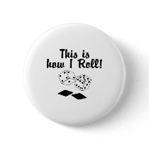 This Is How I Roll (Dice) buttons