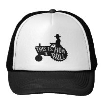 This is How I Roll  Farmer Style Trucker Hats