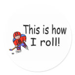 This Is How I Roll (Hockey) Round Stickers