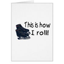 This Is How I Roll (Ice Skates) cards by CelebrationZazzle This Is How I Roll (Ice Skates) cards