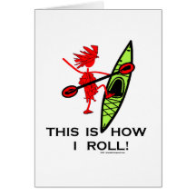 This is how I roll (Kayak) Greeting Cards