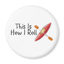 This Is How I Roll Kayak Refrigerator Magnets