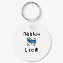 This Is How I Roll keychains by TeeZazzle This Is How I Roll keychains