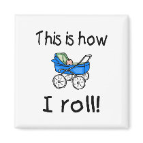 This Is How I Roll magnets by TeeZazzle This Is How I Roll magnets