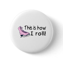 This Is How I Roll (Pink Ice Skate)