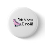 This Is How I Roll (Pink Ice Skate)