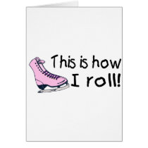This Is How I Roll (Pink Ice Skate) cards