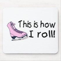 This Is How I Roll (Pink Ice Skate) Mouse Pads