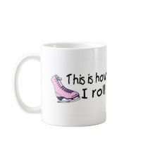 This Is How I Roll (Pink Ice Skate) Mugs