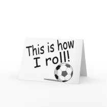 This Is How I Roll (Soccer) cards