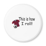This Is How I Roll (Soccer Jersey) Fridge Magnets