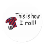 This Is How I Roll (Soccer Jersey) Round Stickers