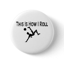 This Is How I Roll Soccer Kick Pinback Buttons