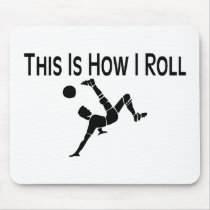 This Is How I Roll Soccer Kick Mouse Pad