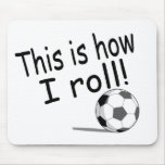 This Is How I Roll (Soccer) Mouse Mats